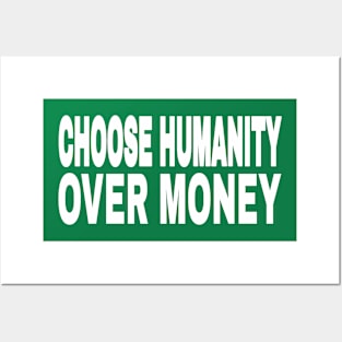 CHOOSE HUMANITY OVER MONEY - Back Posters and Art